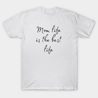 mom life is the best life T-Shirt